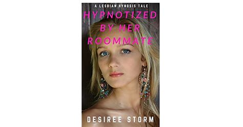 Hypnotized By Her Roommate A Lesbian Hypnosis Tale By Desiree Storm