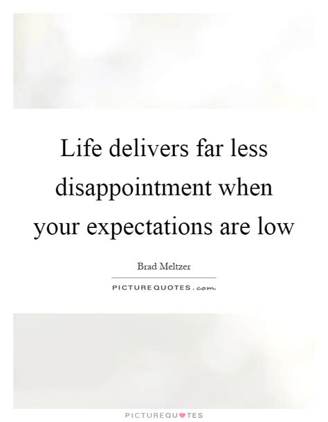 Life Delivers Far Less Disappointment When Your Expectations Are