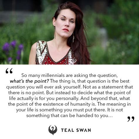 Whats The Point Quotes Teal Swan