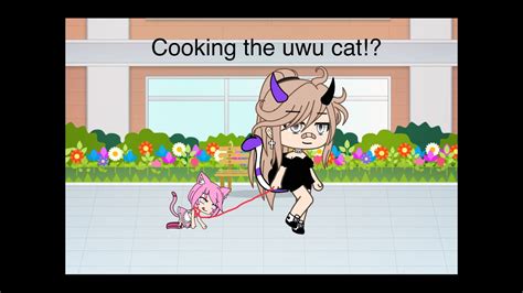 How To Cook An Uwu Cat Gacha Life Youtube