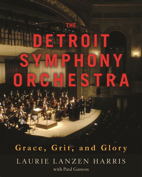 The Detroit Symphony Orchestra By Laurie Lanzen Harris And Paul Ganson