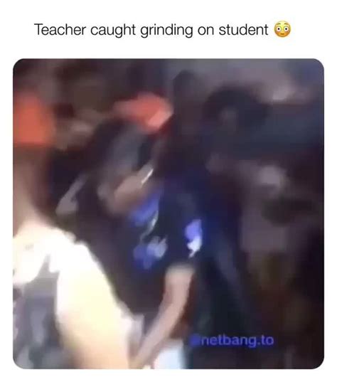 Teacher Caught Grinding On Student And Ifunny