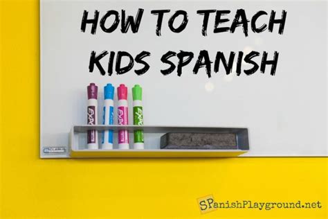 Teach Kids Spanish Resources And Strategies Spanish Playground