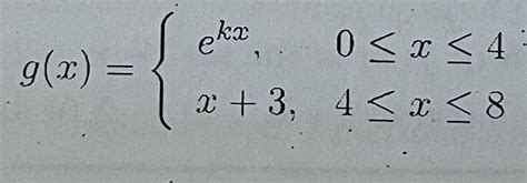 G X {ekx 0≤x≤4x 3 4≤x≤8