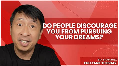 fulltank tuesday do people discourage you from pursuing your dreams youtube