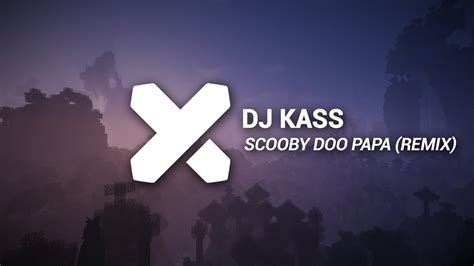 Dj Kass Scooby Doo Papa Ads Remix Youtube