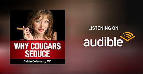 Why Cougars Seduce By Calvin A Colarusso Md Audiobook