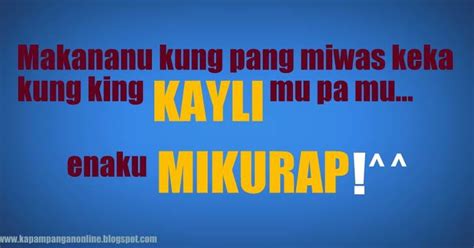 Tagalog friendship quotes for best friends, god's most valuable thing is friendship and true friends thanks for reading our tagalog friendship quotes hope you satisfied with our collection if you have. Kapampangan Online: Kapampangan Quotes 8