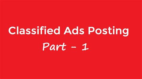 Classified Ads Posting Part 1 16 December 2018 Youtube