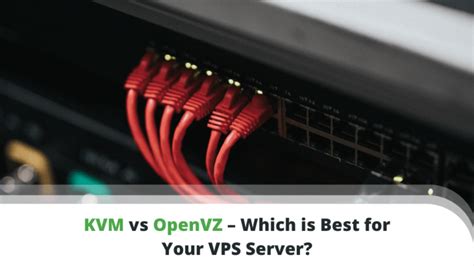 Kvm Vs Openvz Which Is Best For Your Vps Server Scalahosting Blog