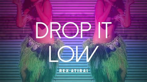 Rex Drop It Low Youtube