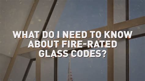 Fire Rated Glazing Basics What Do I Need To Know About Fire Rated Glass Codes Youtube