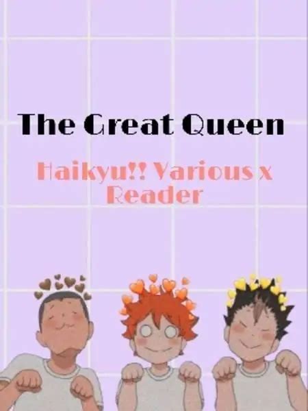 The Great Queen Haikyu Various X Reader Noveltoon