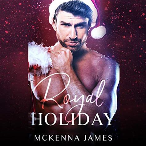 Royal Holiday By Mckenna James Audiobook Audible Com