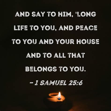 1 Samuel 256 And Say To Him Long Life To You And Peace To You And