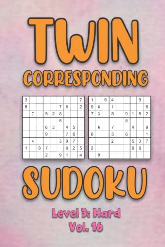 Twin Corresponding Sudoku Level 3 Hard Vol 16 Play Twin Sudoku With Solutions Grid Hard Level