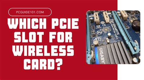 Which Pcie Slot To Use For Wireless Card Pc Guide 101