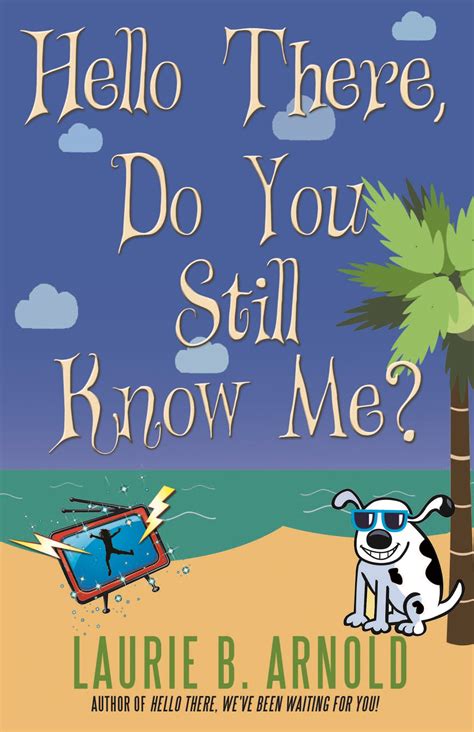 Hello There Do You Still Know Me By Laurie Arnold Booklife