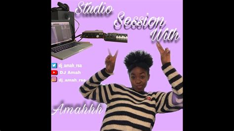 Studio Session With Amahhh Youtube