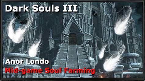 Dark Souls Iii Soul Grinding Anor Londo Youtube