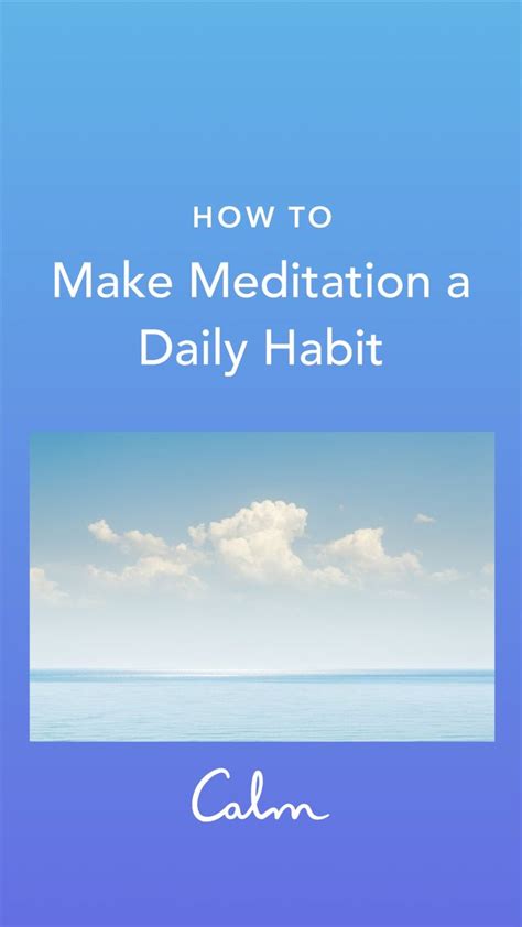 How To Make Meditation A Daily Habit An Immersive Guide By Calm