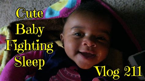 Vlog 211 Cute Baby Fighting Sleep Youtube