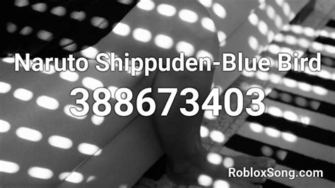 Naruto Shippuden Blue Bird Roblox Id Roblox Music Codes