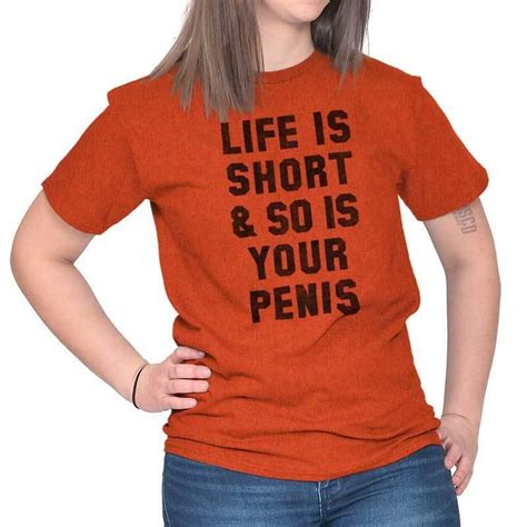 Life Is Short Penis Funny Shirt Rude Adult T Idea Sexual T Shirt Funny Unisex Casual Tee