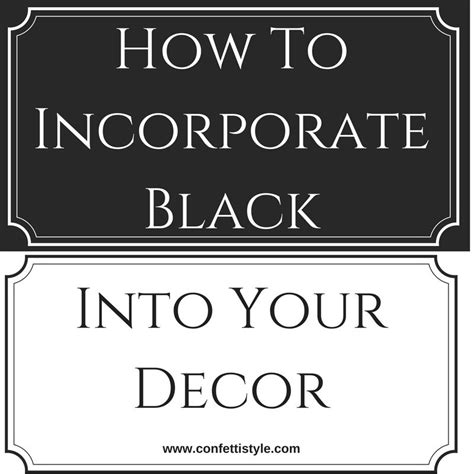 How To Incorporate Black Into Your Decor Confettistyle