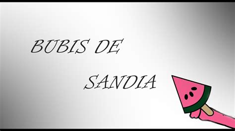 Bubis De Sandias Youtube