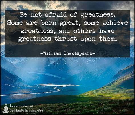 Be Not Afraid Of Greatness Some Are Born Great Some Achieve Greatness