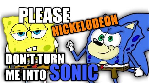 Please Nickelodeon Dont Turn Me Into Sonic Youtube