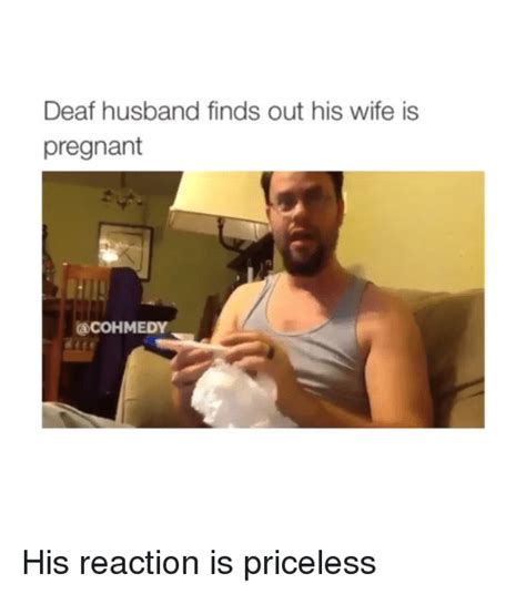 Deaf Husband Finds Out His Wife Is Pregnant Cohme His Reaction Is Priceless Pregnant Meme On Me Me