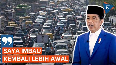 Jokowi Imbau Masyarakat Tak Lakukan Perjalanan Balik Padai Sabtu Dan