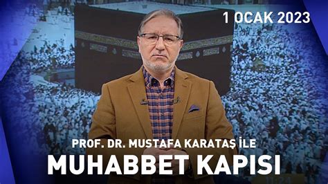 Prof Dr Mustafa Karataş ile Muhabbet Kapısı 1 Ocak 2023 YouTube