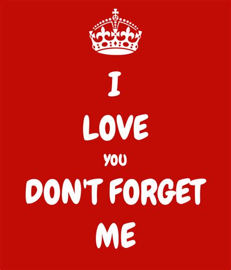 I Love You Dont Forget Me Poster Swapon Keep Calm O Matic
