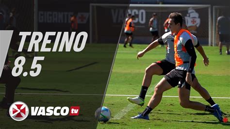 TREINO 8 5 VASCOTV YouTube