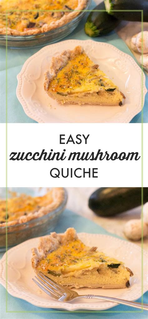 Easy Zucchini Mushroom Quiche All My Good Things