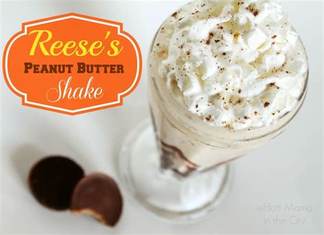 Hott Mama In The City Reeses Peanut Butter Shake Recipe Peanut