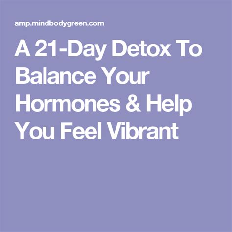 A 21 Day Detox To Balance Your Hormones And Help You Feel Vibrant 21