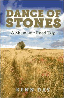 Dance Of Stones A Shamanic Road Trip Shaman Books Shaman Shamanic