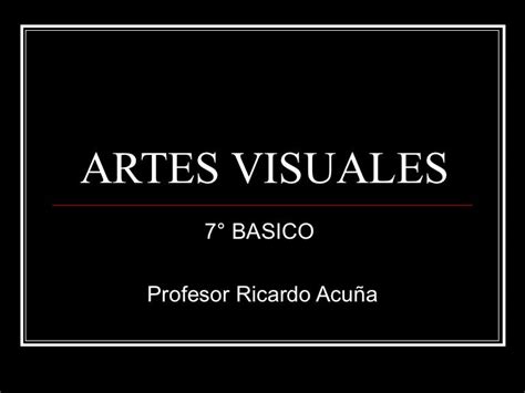 Artes Visuales 7° Basico 1 Unidad