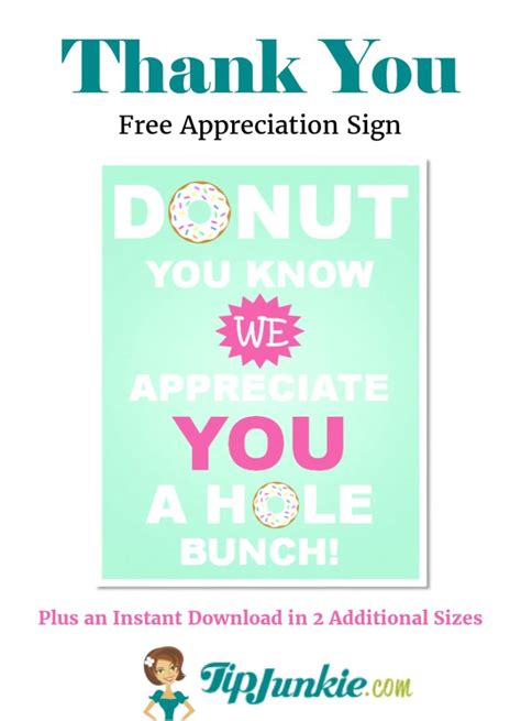 We have found out that there are more than 3.5 millions exact matches in google for an english expression we would be much appreciated, if you… it should be it would be much appreciated if you. or we would appreciate it very much if you.. Donut You Know We Appreciate You! {3 printables} | Tip Junkie