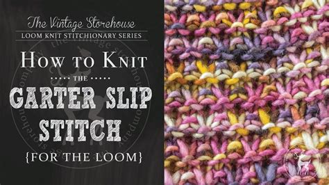 How To Knit The Garter Slip Stitch For The Loom Loom Knitting Loom