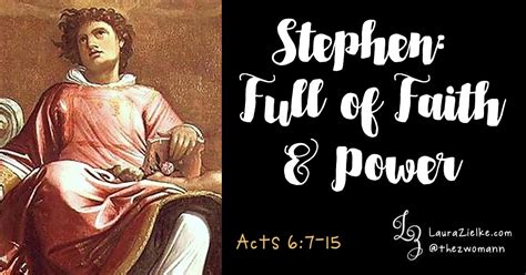 Acts 67 15 ~ Stephen Full Of Faith And Power ~ Laura L Zielke