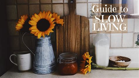 Guide To Slow Living Tips For A Happier Life Youtube