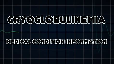 Cryoglobulinemia Medical Condition Youtube