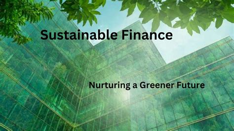 Sustainable Finance Nurturing A Greener Future Blogging World