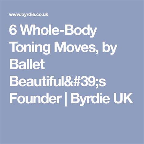 10 Whole Body Toning Moves From Ballet Beautifuls Founder Ballet