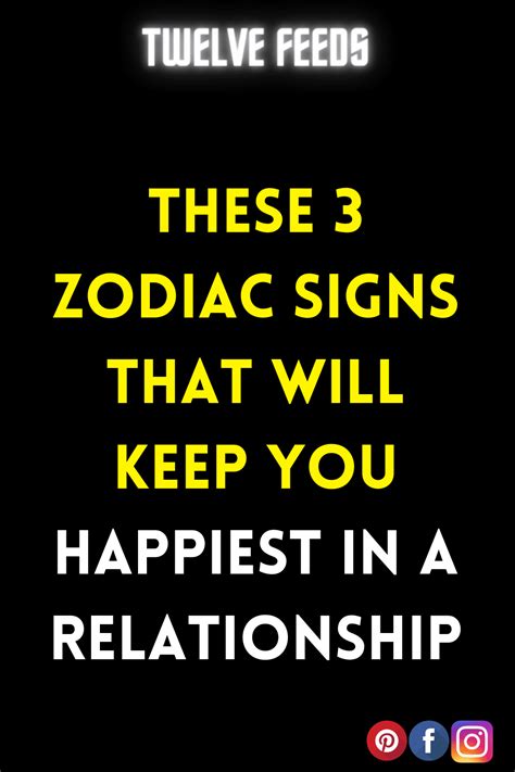 These 3 Zodiac Signs That Will Keep You Happiest In A Relationship The Twelve Feed